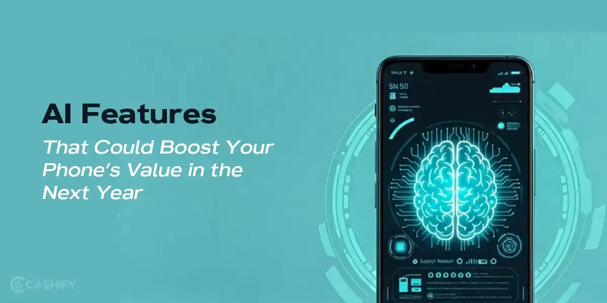 AI Features That Could Boost Your Phone’s Value in the Next Year