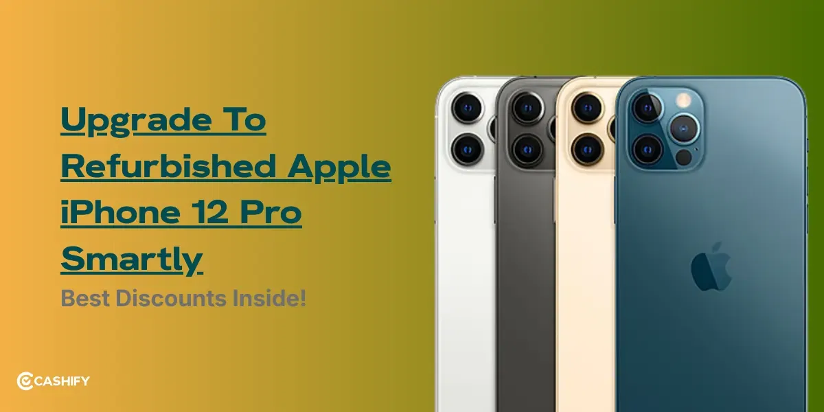 Upgrade To Refurbished Apple iPhone 12 Pro Smartly: Best Discounts Inside!