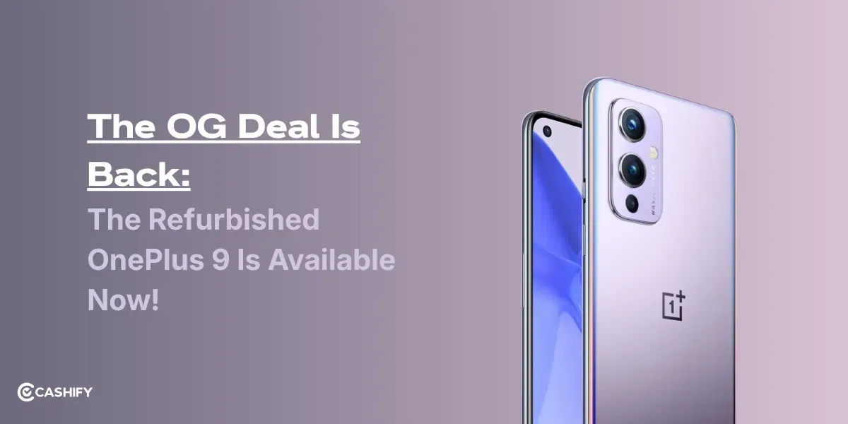 The OG Deal Is Back: The Refurbished OnePlus 9 Is Available Now!