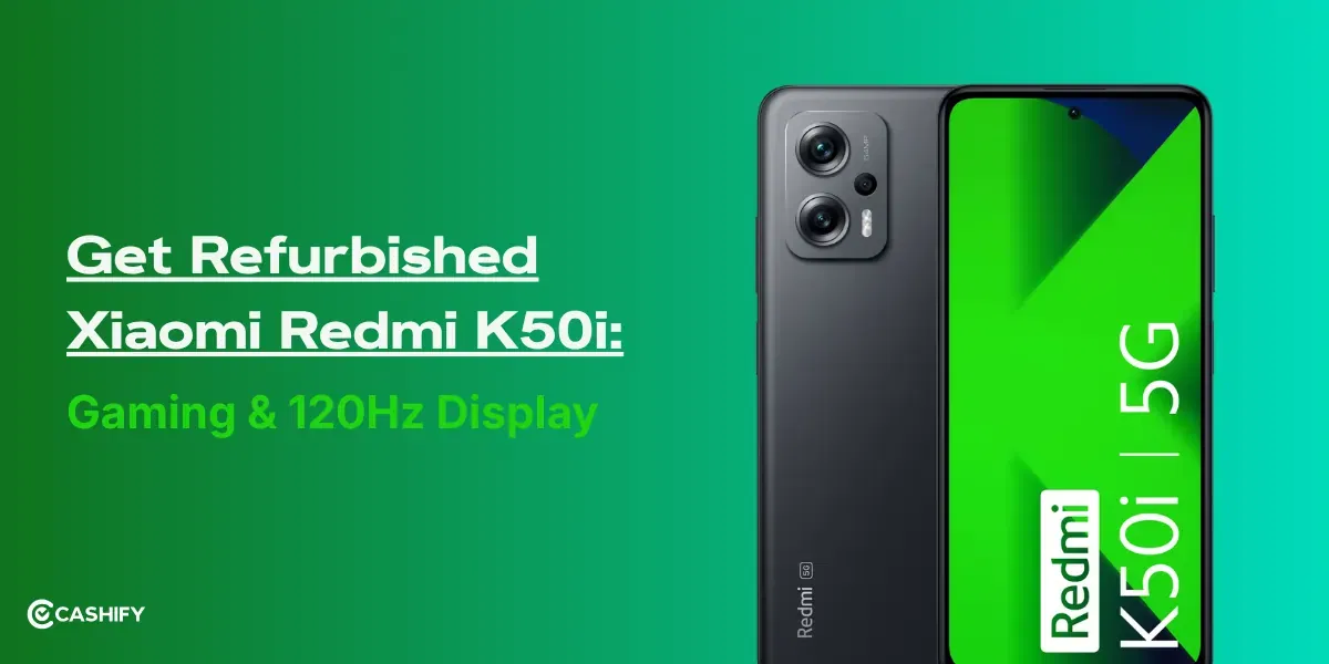 Get Refurbished Xiaomi Redmi K50i: Gaming & 120Hz Display