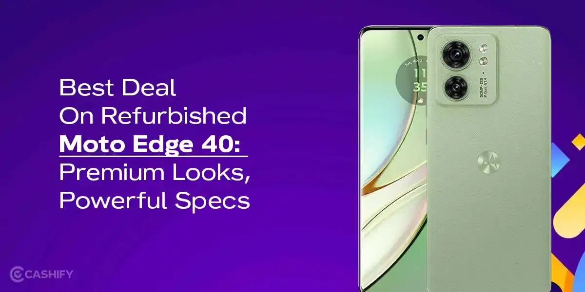 Best Deal On Refurbished Moto Edge 40: Premium Looks, Powerful Specs