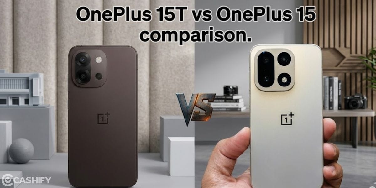 OnePlus 15T vs OnePlus 15 Battle: Is The T Version Better Than The Original?