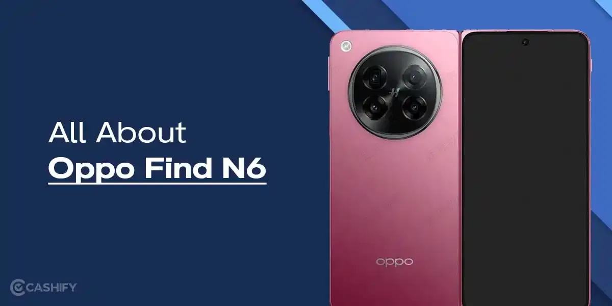 Oppo Find N6 Launch Date, Specs, Price, And More