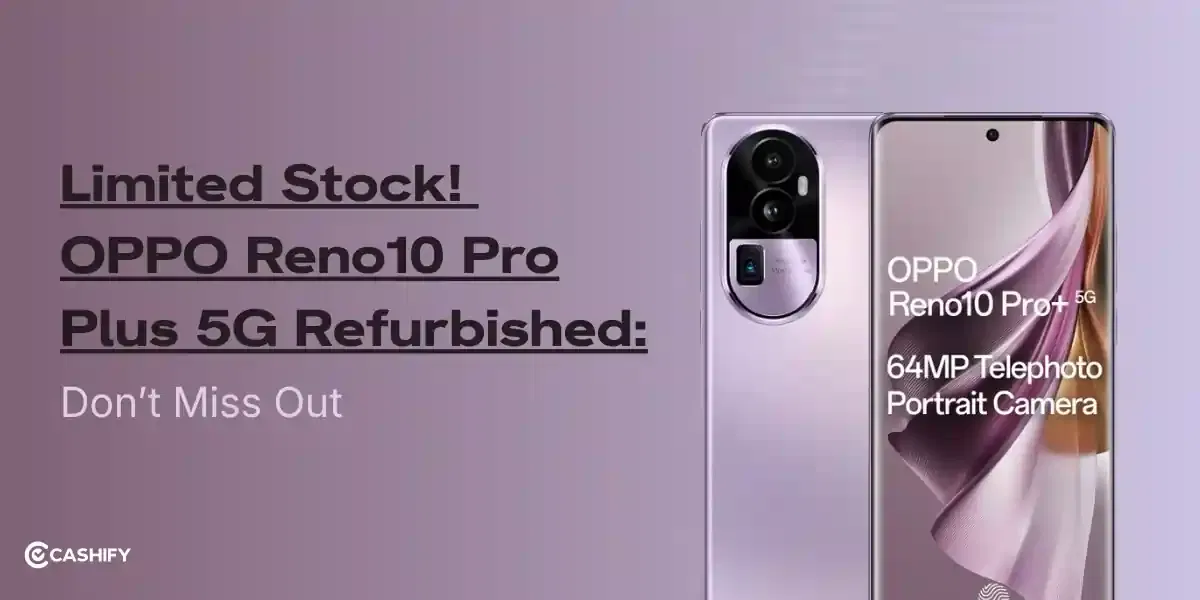 Limited Stock! OPPO Reno10 Pro Plus 5G Refurbished: Don’t Miss Out!