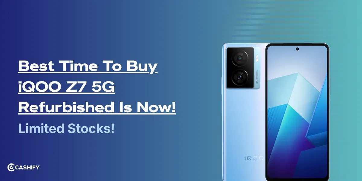 The Best Time To Buy The iQOO Z7 5G Refurbished Is Now!