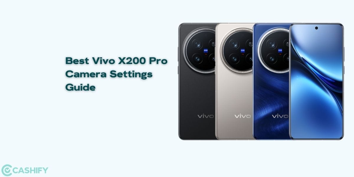 Vivo X200 Pro Best Camera Settings Guide: Get Ready To Ace Your Shots