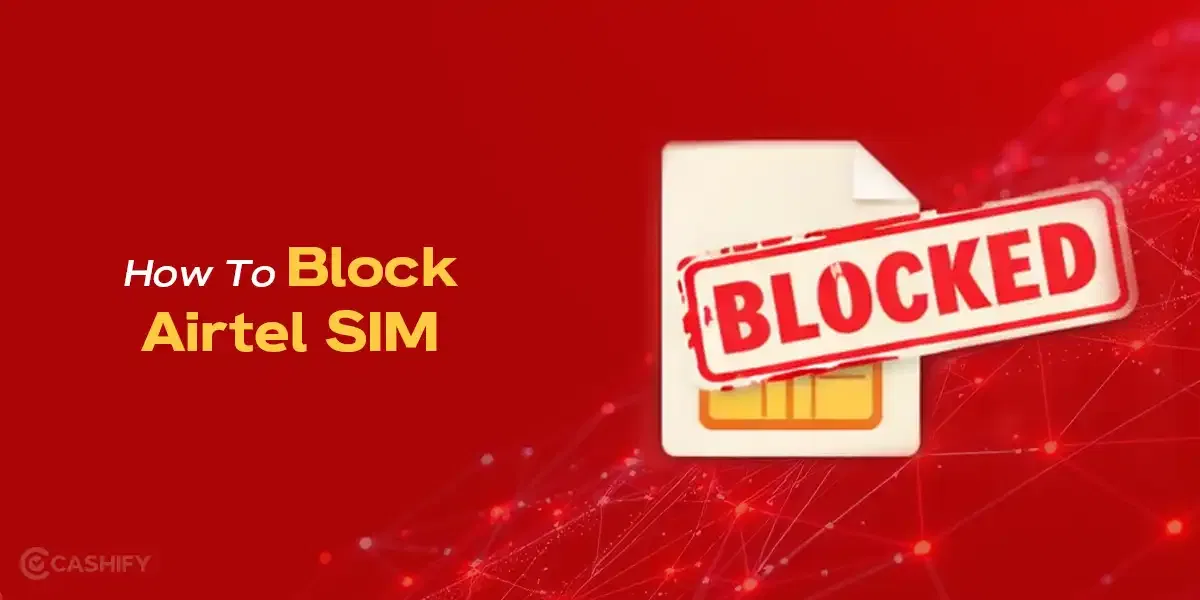 How To Block Airtel SIM (2026): Complete Step-by-Step Guide