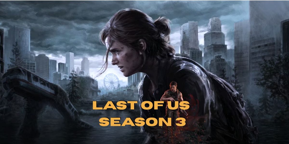 Last Of Us Season 3 Game Teaser Is Out: But Will It Launch This Time? Find Out