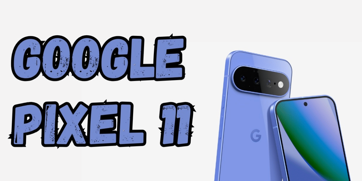 Google Pixel 11 Leak: Slimmer Design, Tensor G6 Chip, And 5000mAh Battery Revealed