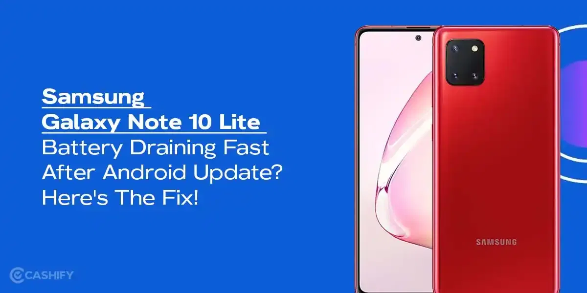Samsung Galaxy Note 10 Lite Battery Draining Fast After Android Update? Here’s The Fix!