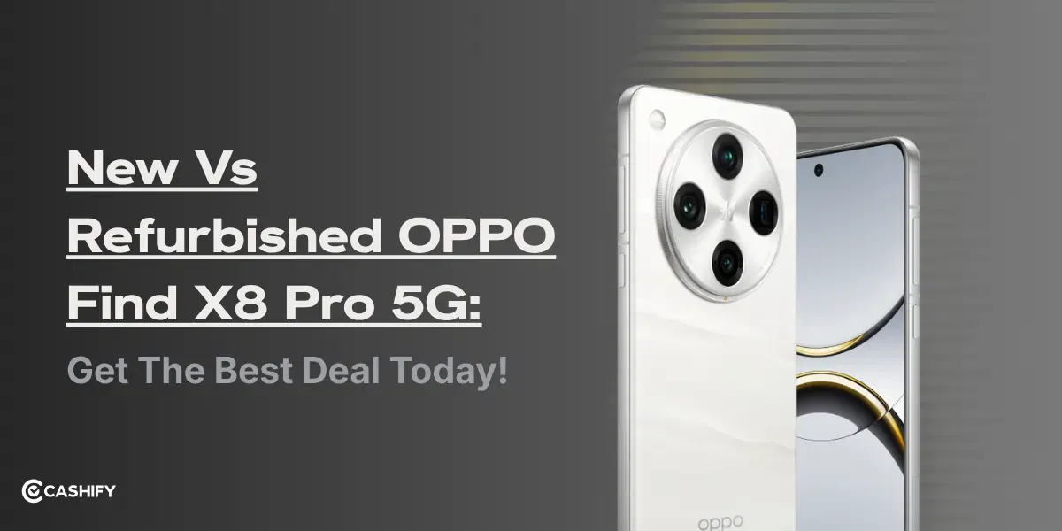 New Vs Refurbished OPPO Find X8 Pro 5G: Get The Best Deal Today!