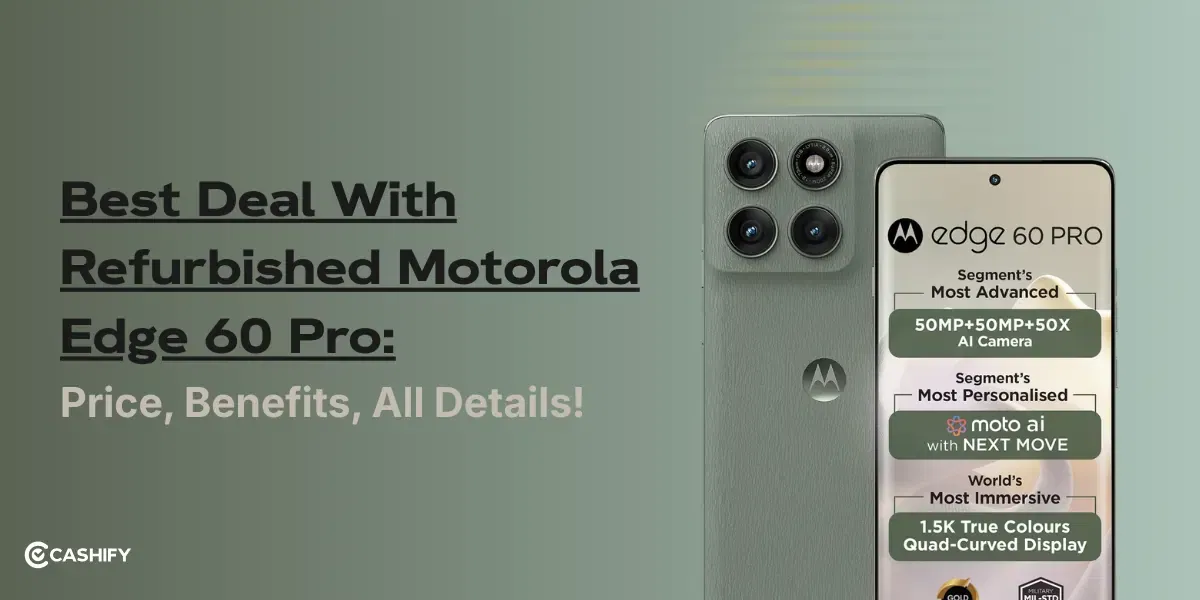Get The Best Deal With Refurbished Motorola Edge 60 Pro: Price, Benefits, All Details!