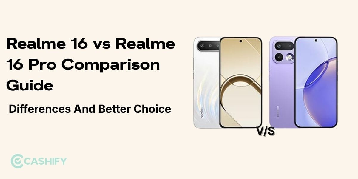 Realme 16 vs Realme 16 Pro Comparison Guide: Differences And Better Choice