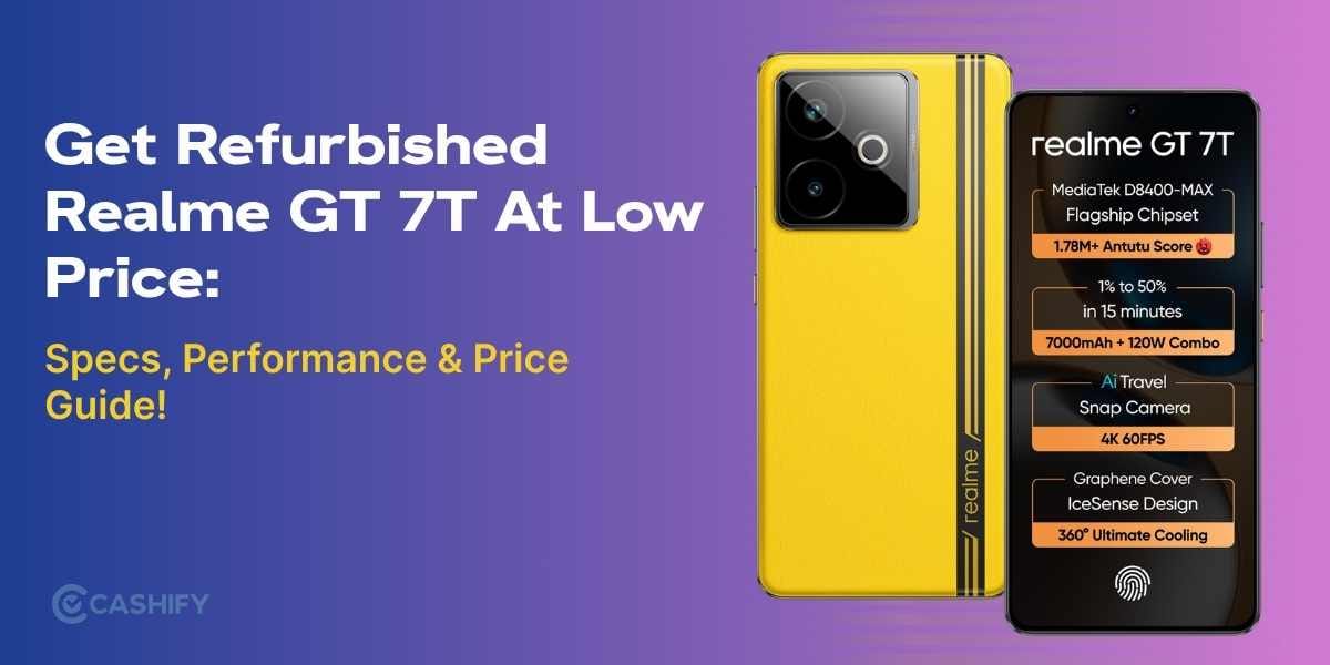 Get Refurbished Realme GT 7T At Low Price: Specs, Performance &amp; Price Guide!