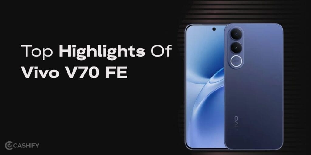 top highlights of vivo v70 fe