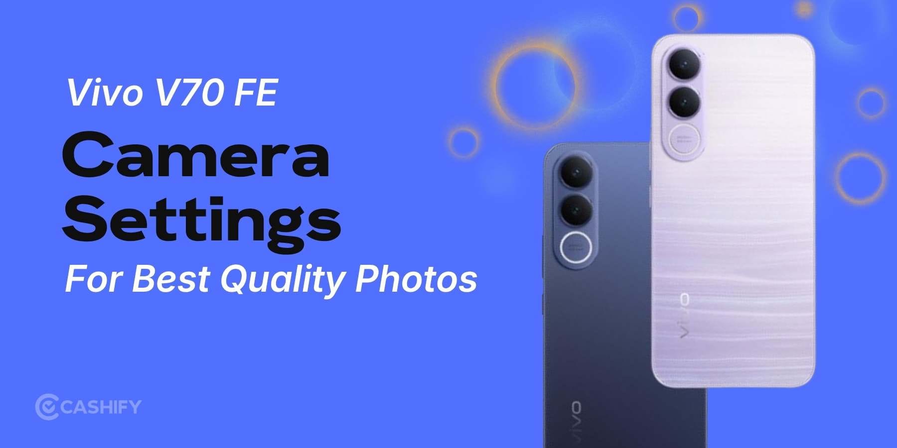 Vivo V70 FE Camera Settings For Best Quality Photos In 2026!