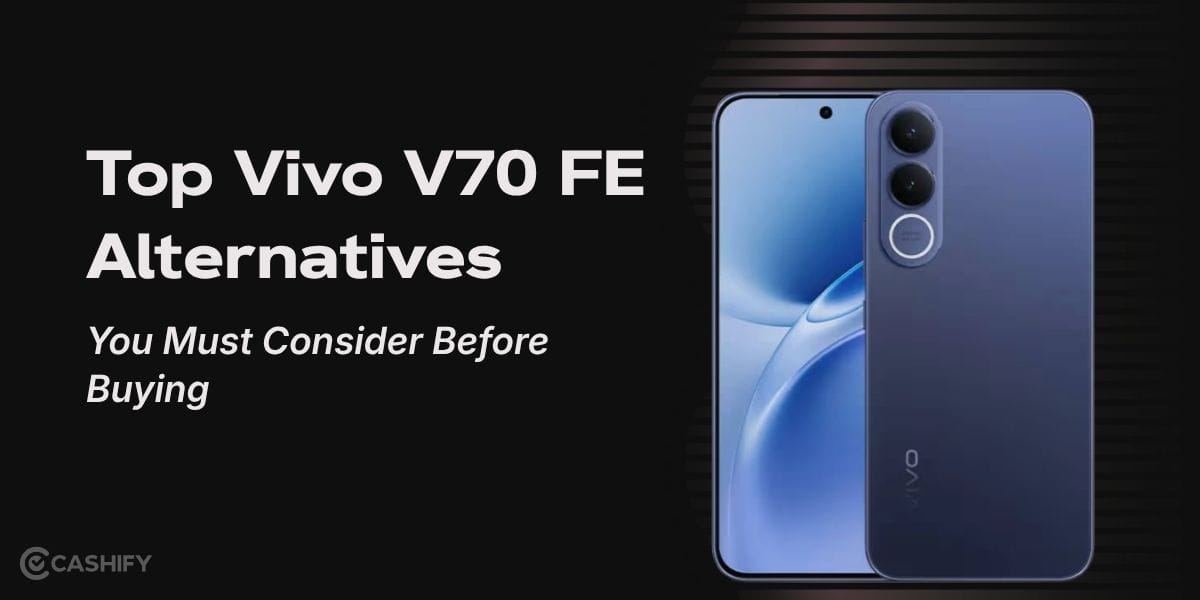 Top Vivo V70 FE Alternatives You Must Consider Before Buying