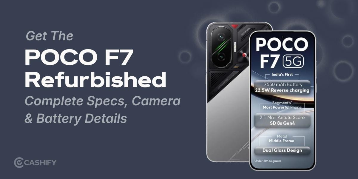 Get POCO F7 Refurbished: Complete Specs, Camera & Battery Details