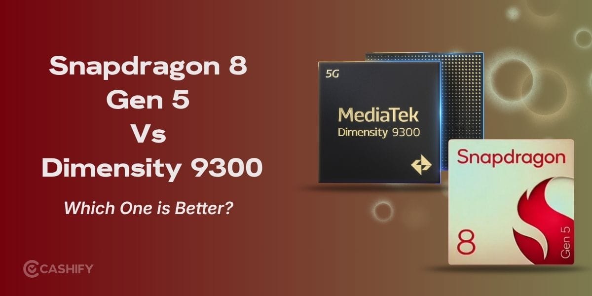 Snapdragon 8 Gen 5 Vs Dimensity 9300: Which Is Better?