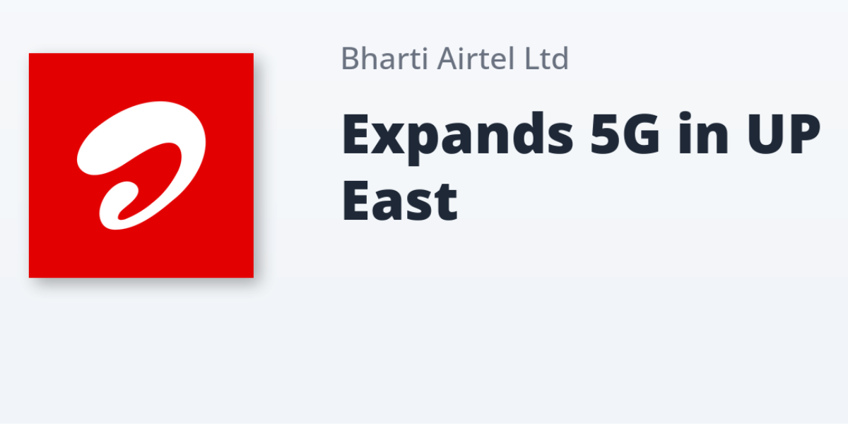 Airtel 5G Expansion In UP East: Over 4300 New Sites Deployed