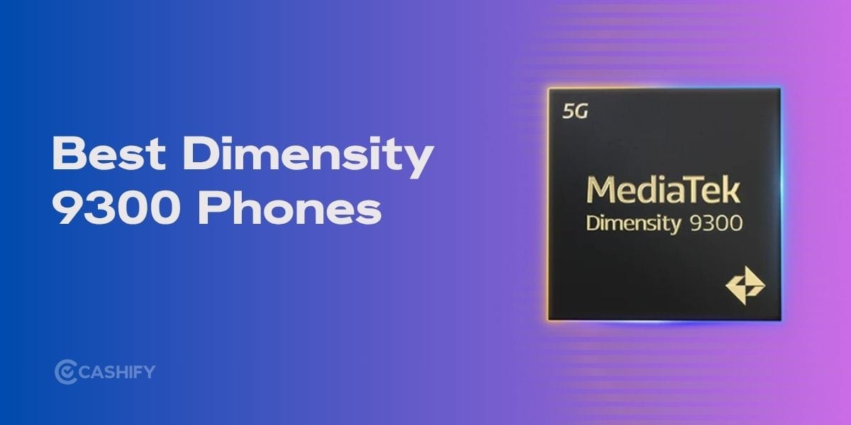 Best Dimensity 9300 Phones You Shouldn’t Ignore In 2026
