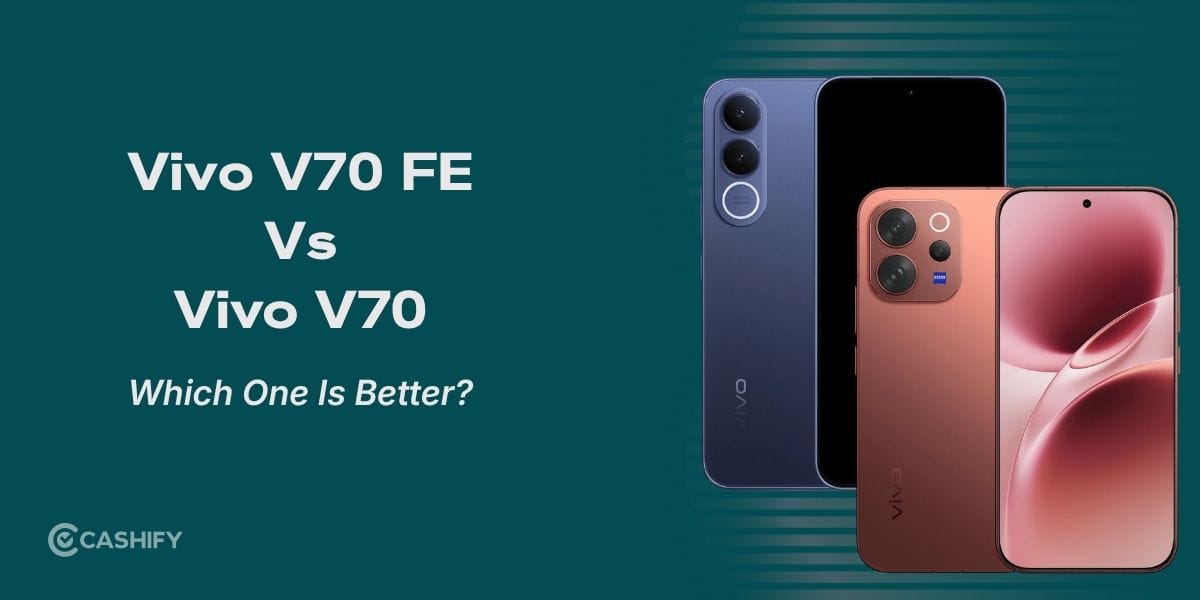 Vivo V70 FE Vs Vivo V70: Which One Should You Choose?