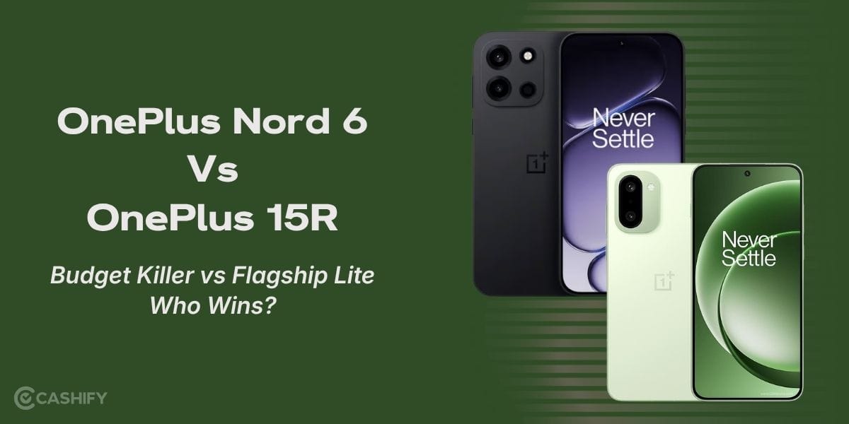 OnePlus Nord 6 vs OnePlus 15R: Budget Killer vs Flagship Lite – Who Wins?