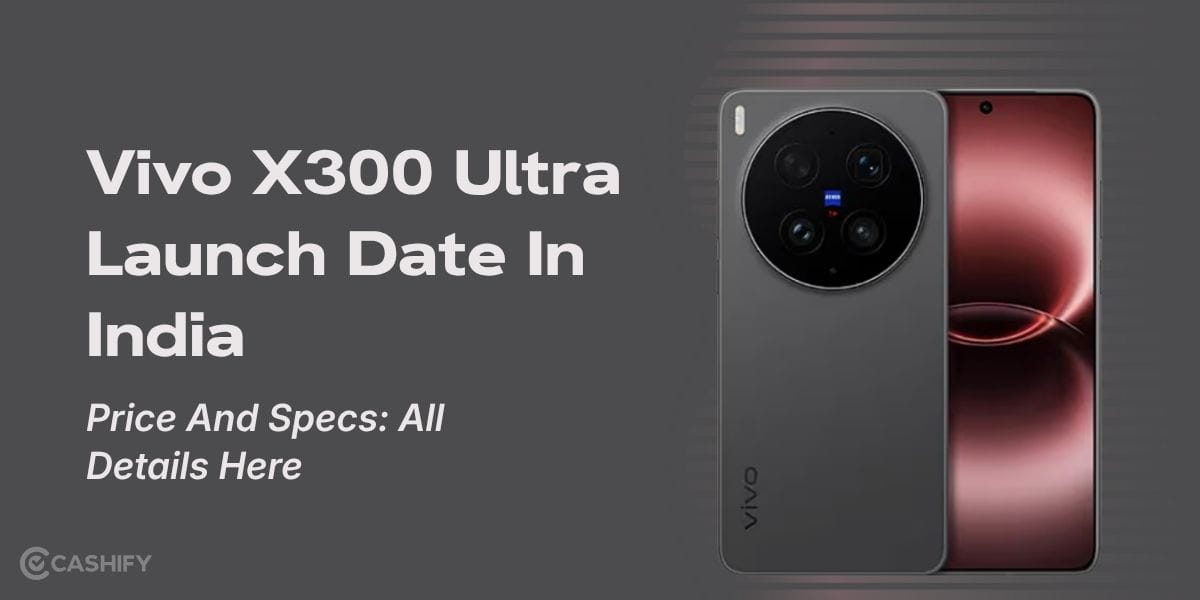Vivo X300 Ultra Launch Date In India, Price And Specs: Every Detail Is Here