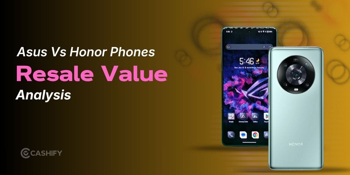 Asus Vs Honor Phones: Resale Value Comparison
