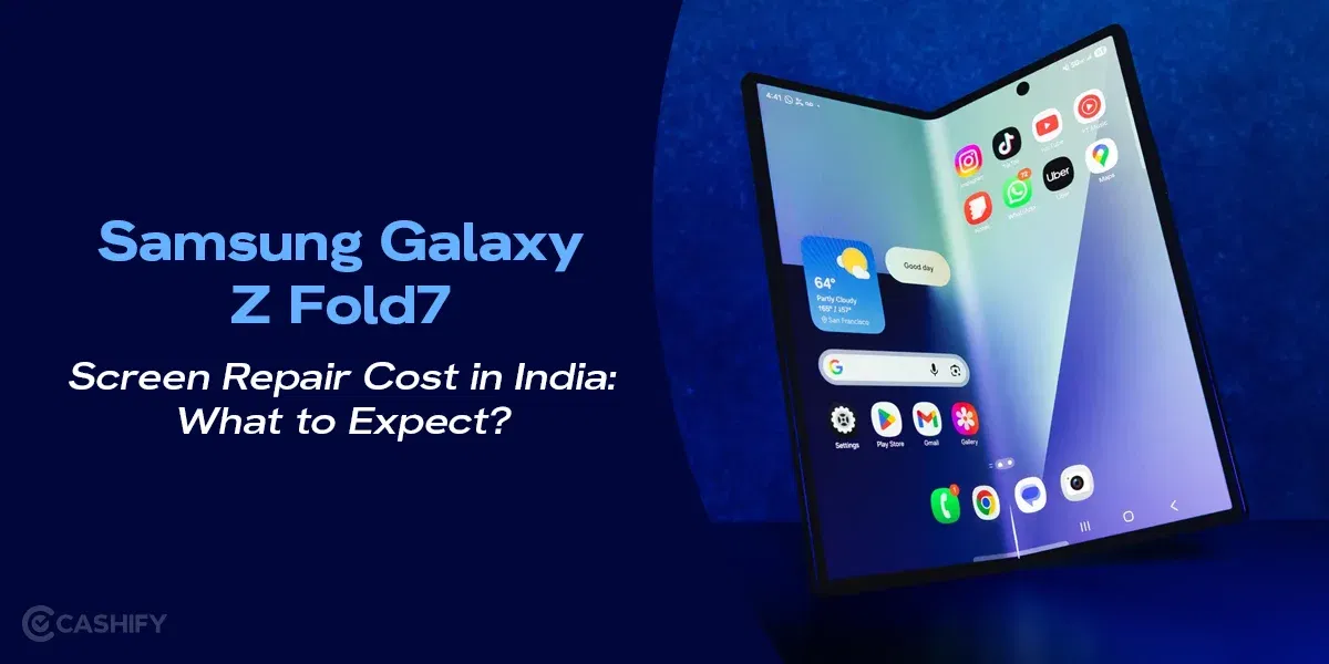 Samsung Galaxy Z Fold7 Screen Repair Cost In India: What To Expect?