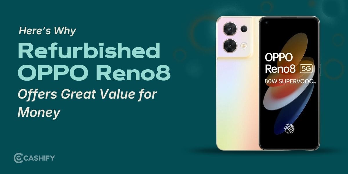 Here’s Why Refurbished OPPO Reno8 5G Offers Great Value for Money