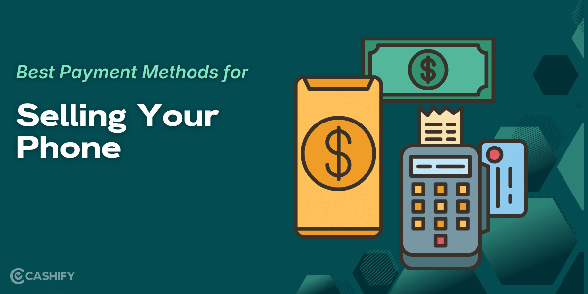 What Are The Best Payment Methods For Selling Your Phone
