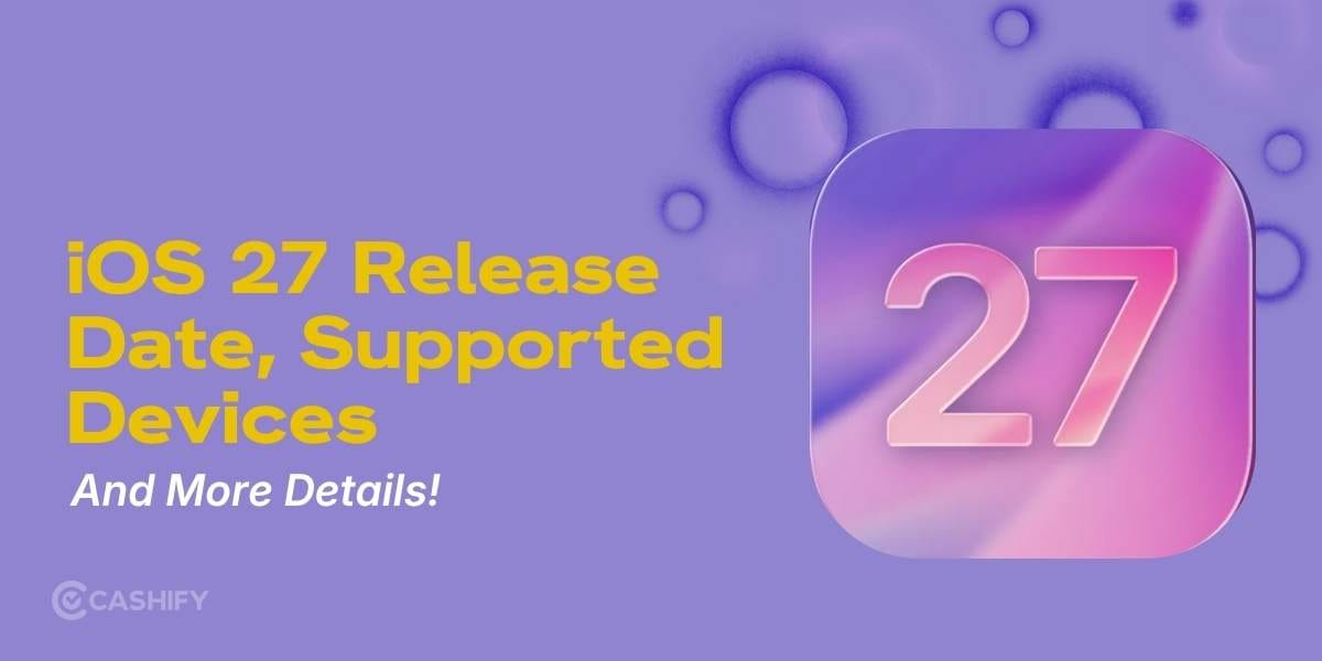 iOS 27 Release Date, Supported Devices And More Details!
