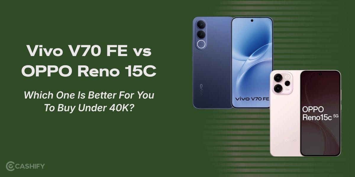 Vivo V70 FE vs OPPO Reno 15C: Which One Is Better For You To Buy Under 40K
