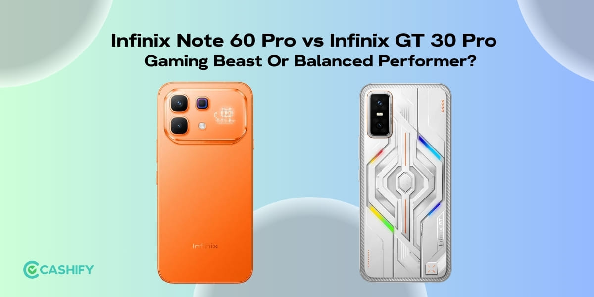 Infinix Note 60 Pro vs Infinix GT 30 Pro: Gaming Beast Or Balanced Performer?