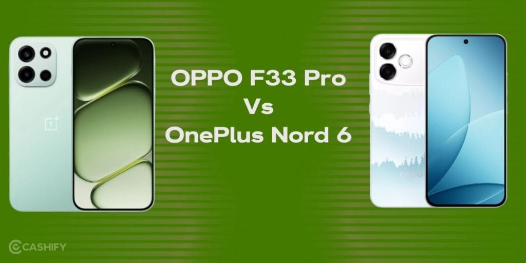 oppo f33 pro vs oneplus nord 6: see which is better