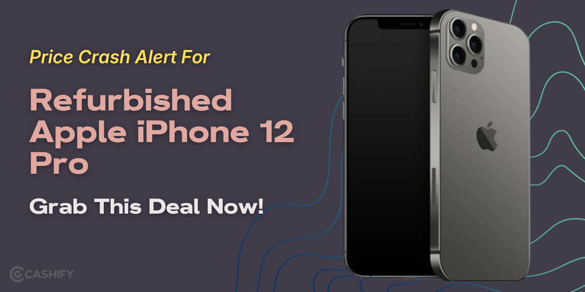 Price Crash Alert For Refurbished Apple iPhone 12 Pro: Grab This Deal Now!