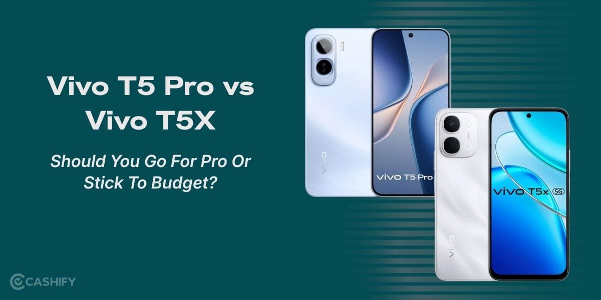 Vivo T5 Pro vs Vivo T5X: Should You Go For Pro Or Stick To Budget? Find Here