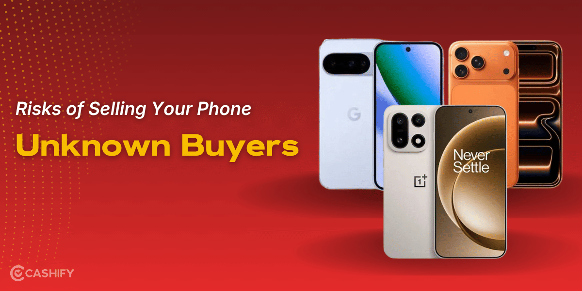 Risks of Selling Your Phone to Unknown Buyers