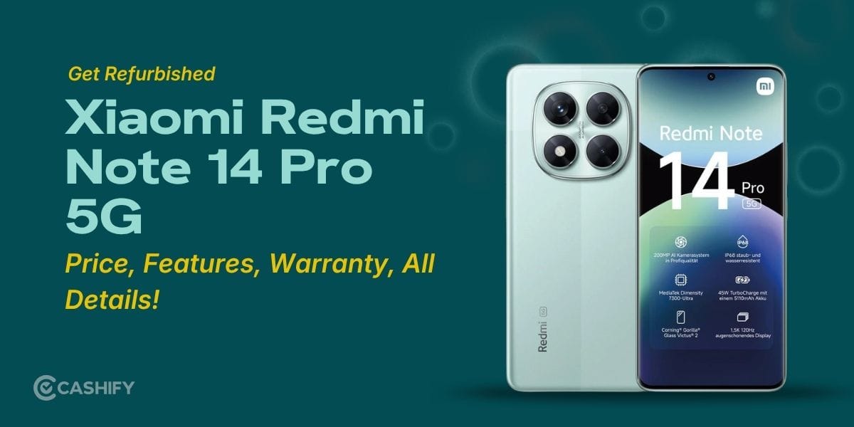 Get Refurbished Xiaomi Redmi Note 14 Pro: Price, Features, Warranty, All Details!