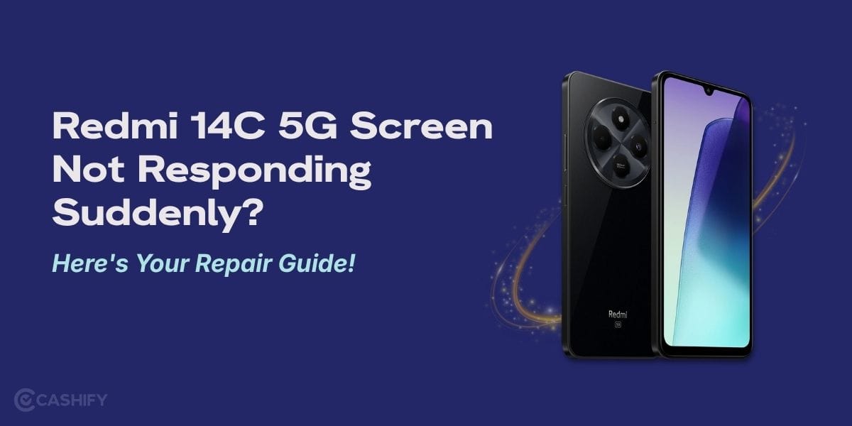Redmi 14C 5G Screen Not Responding Suddenly? Here’s Your Repair Guide!