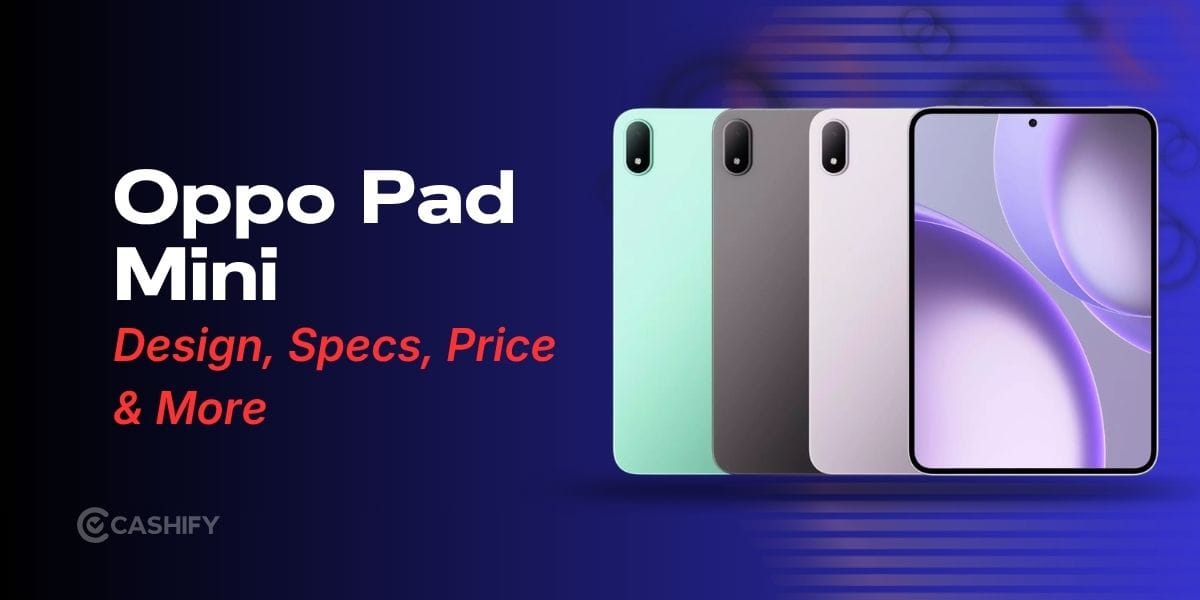 Oppo Pad Mini: Launch Date, Price And Specs Explained