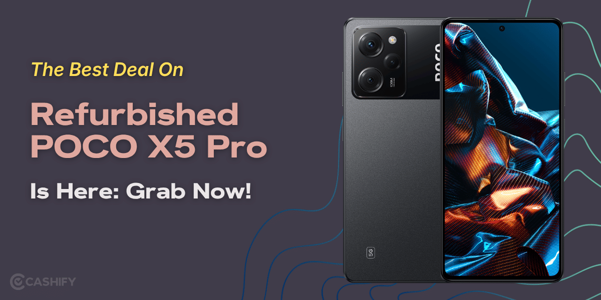 The Best Deal On Refurbished POCO X5 Pro Is Here: Grab Now!