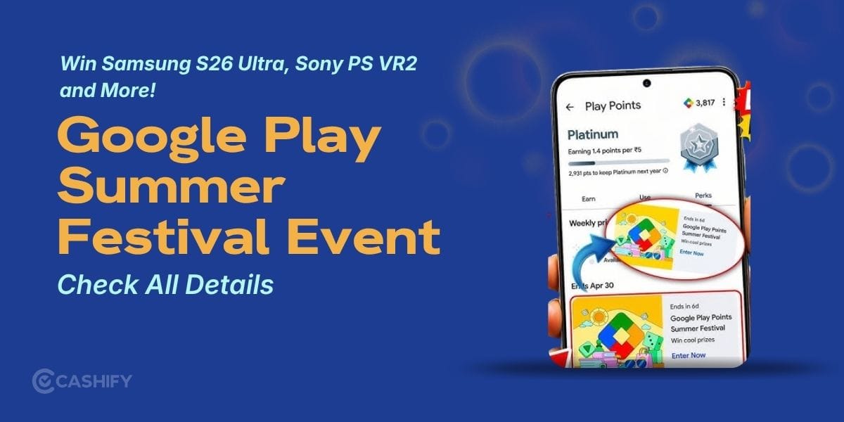 Google Play Summer Festival Event: Win Samsung S26 Ultra, Sony PS VR2 And More! Check All Details