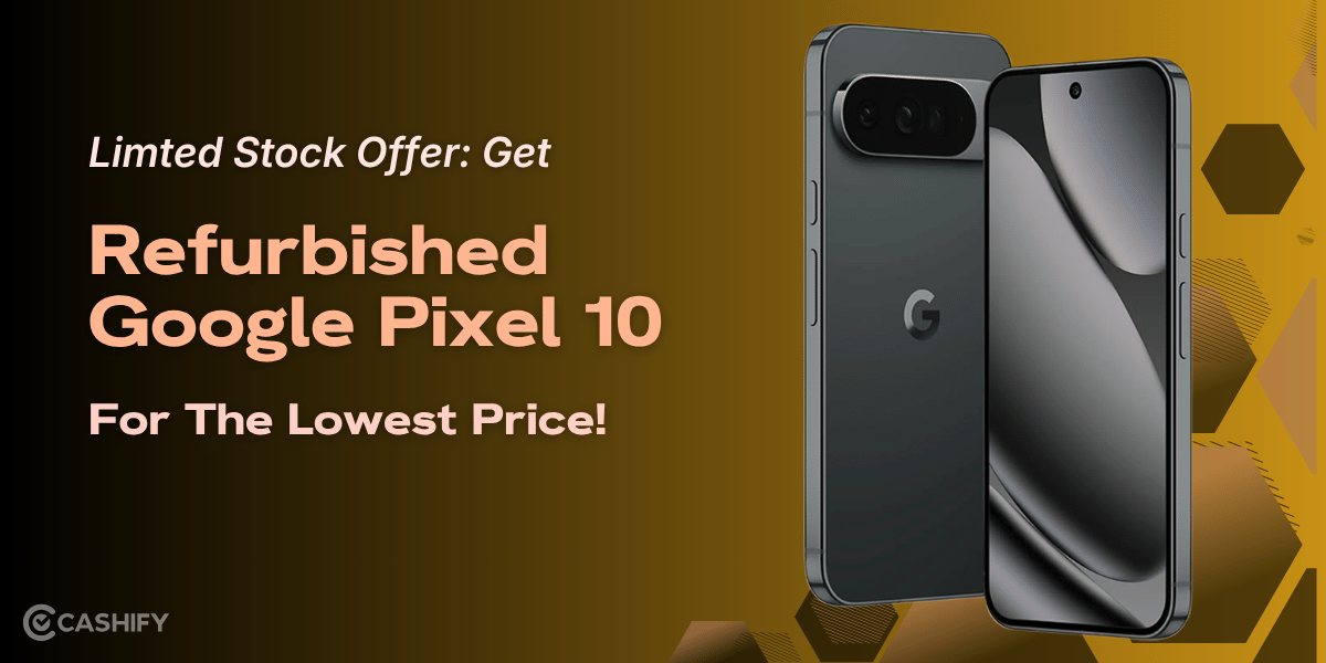 Limted Stock Offer: Get Refurbished Google Pixel 10 For The Lowest Price!