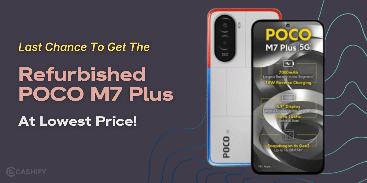 Last Chance To Get The Refurbished POCO M7 Plus At Lowest Price!