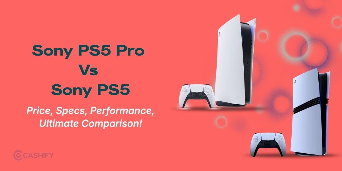 Sony PS5 Pro Vs PS5: Price, Specs, Performance, Ultimate Comparison!