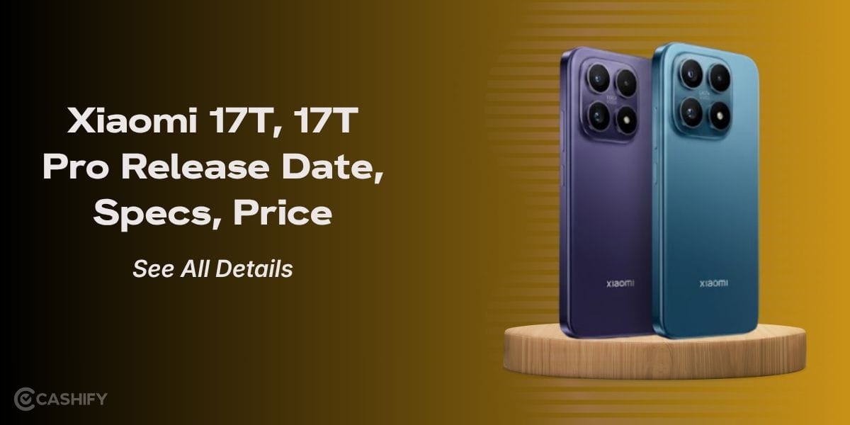 Xiaomi 17T, 17T Pro Release Date, Specs, Price And All Leaks: See In Detail