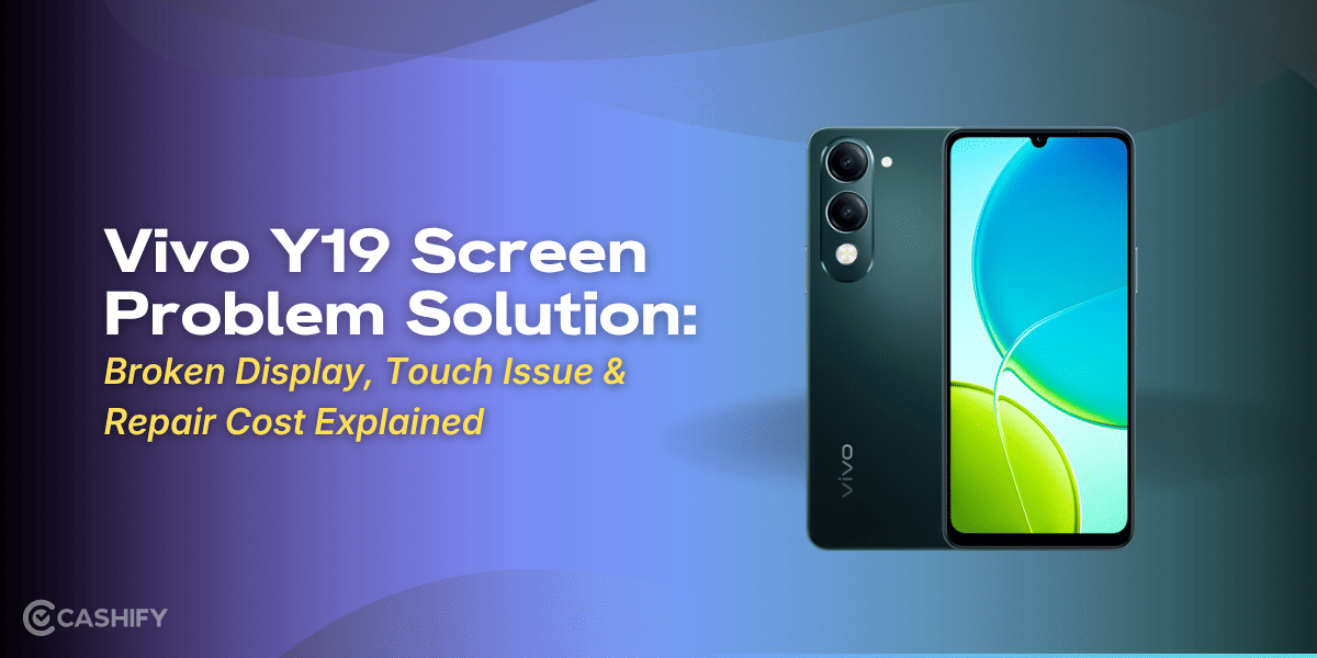 Vivo Y19 Screen Problem Solution: Broken Display, Touch Issue &amp; Repair Cost Explained