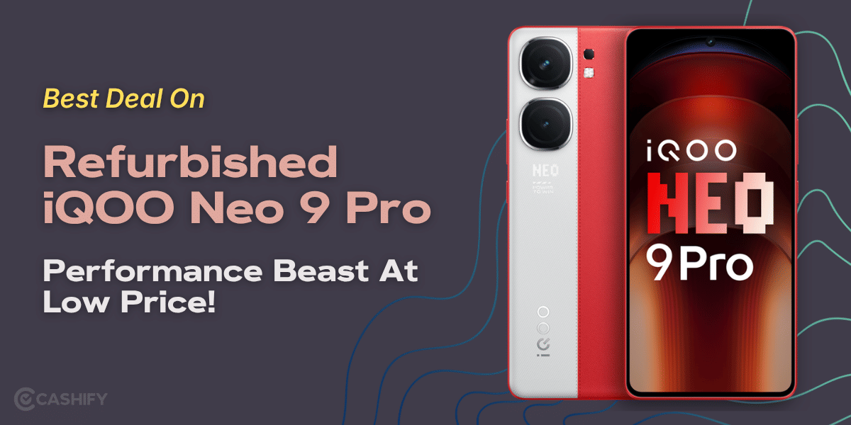 Best Deal On Refurbished iQOO Neo 9 Pro: Performance Beast At Low Price!